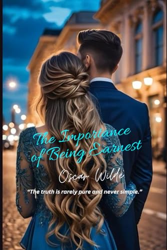 The Importance of Being Earnest: “The truth is rarely pure and never simple.” The Importance of Being Earnest: “The truth is rarely pure and never simple.” von Independently published
