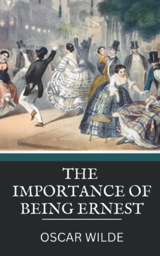 The Importance of Being Ernest: Oscar Wilde's Satire Play (Annotated) von Independently published