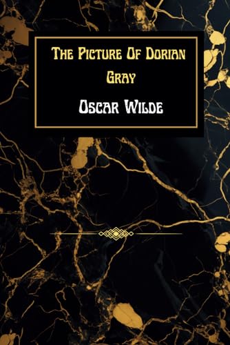 The Picture Of Dorian Gray: Oscar Wilde's Original 1890 Edition The Picture Of Dorian Gray: Oscar Wilde's Original 1890 Edition