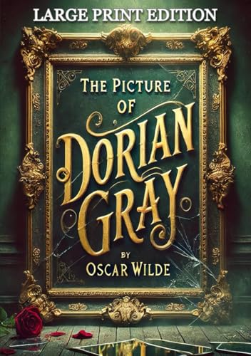 The Picture of Dorian Gray (Large Print Edition): The Hidden Struggle Between Outward Perfection and Inner Decay von Independently published