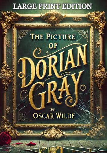 The Picture of Dorian Gray (Large Print Edition): The Hidden Struggle Between Outward Perfection and Inner Decay von Independently published