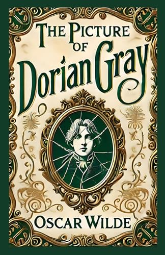 The Picture of Dorian Gray: A Gothic Exploration of Beauty, Morality, and the Human Soul The Picture of Dorian Gray: A Gothic Exploration of Beauty, Morality, and the Human Soul von Independently published
