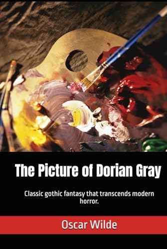The Picture of Dorian Gray: Classic gothic fantasy that transcends modern horror. The Picture of Dorian Gray: Classic gothic fantasy that transcends modern horror. von Independently published
