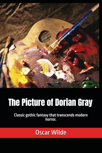 The Picture of Dorian Gray: Classic gothic fantasy that transcends modern horror. The Picture of Dorian Gray: Classic gothic fantasy that transcends modern horror. von Independently published