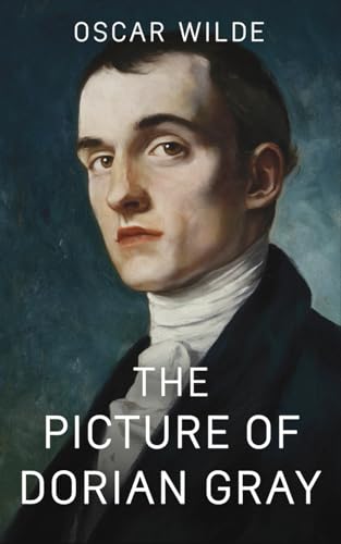 The Picture of Dorian Gray: Gothic Psychological Fiction Classic The Picture of Dorian Gray: Gothic Psychological Fiction Classic von Independently published