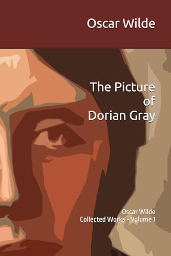 The Picture of Dorian Gray: Oscar Wilde Collected Works ~ Volume 1 The Picture of Dorian Gray: Oscar Wilde Collected Works ~ Volume 1 von Independently published