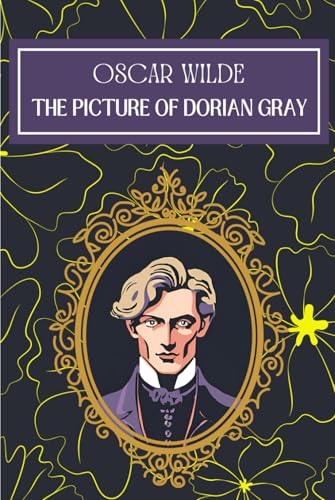 The Picture of Dorian Gray: Oscar Wilde Timeless Tale with Comprehensive Biography and Historical Analysis The Picture of Dorian Gray: Oscar Wilde Timeless Tale with Comprehensive Biography and Historical Analysis von Independently published