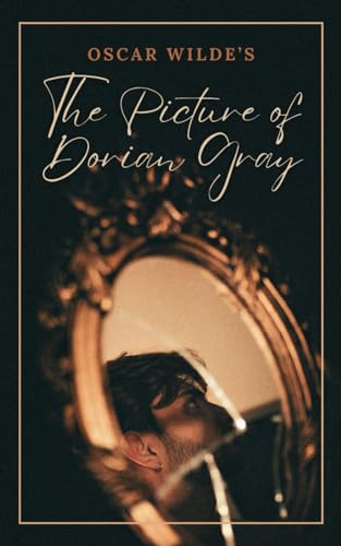 The Picture of Dorian Gray: Oscar Wilde's Classic Gothic Literature Novel von Independently published