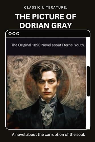 The Picture of Dorian Gray: Oscar Wilde's Timeless Tale of Art, Vanity, and the Price of Eternal Youth von Independently published