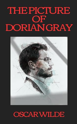 The Picture of Dorian Gray: The 1891 Gothic Horror Classic