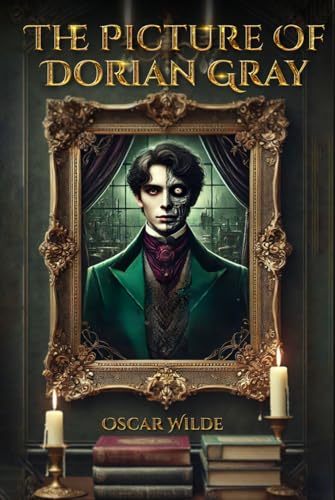 The Picture of Dorian Gray: The Man Who Never Aged, The Portrait That Did! The Picture of Dorian Gray: The Man Who Never Aged, The Portrait That Did! von Independently published