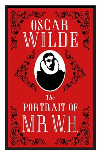 The Portrait of MR W.H.: Annotated Edition The Portrait of MR W.H.: Annotated Edition