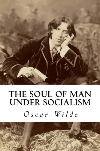 The Soul of Man under Socialism The Soul of Man under Socialism von CreateSpace Independent Publishing Platform