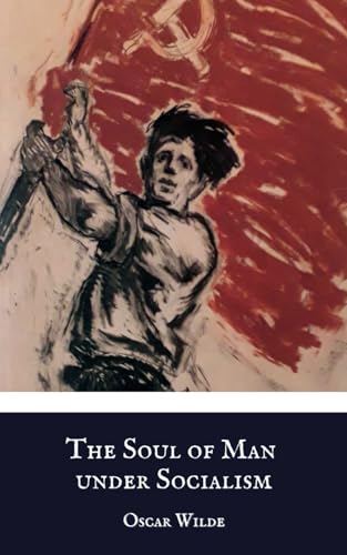 The Soul of Man under Socialism The Soul of Man under Socialism von Independently published