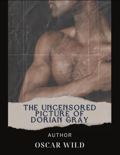 The Uncensored Picture of Dorian Gray von Independently published