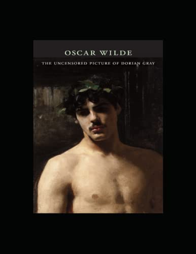 The Uncensored Picture of Dorian Gray The Uncensored Picture of Dorian Gray