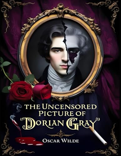 The Uncensored Picture of Dorian Gray The Uncensored Picture of Dorian Gray