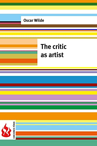 The critic as artist: (low cost). limited edition von Createspace Independent Publishing Platform