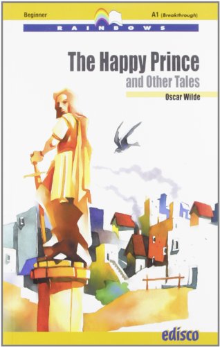 The happy prince and other tales. Level A1. Beginner. Con CD Audio. Con espansione online (Rainbows) von EDISCO