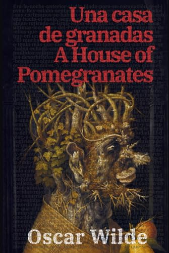 Una casa de granadas - A House of Pomegranates: Texto paralelo bilingüe - Bilingual edition: Inglés - Español / English - Spanish (Ediciones Bilingües, Band 37) von Rosetta Edu