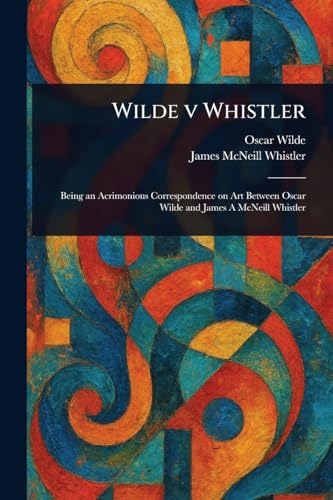 Wilde v Whistler Wilde v Whistler von Anson Street Press