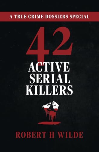 42 Active Serial Killers: A True Crime Dossiers Special von Independently published