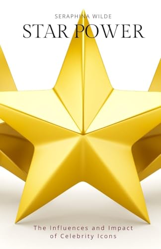 Star Power: The Influences and Impact of Celebrity Icons von ArcanaVerse Books