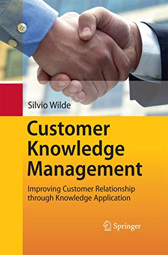 Customer Knowledge Management: Improving Customer Relationship through Knowledge Application von Springer