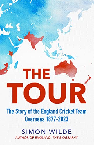 The Tour: The Story of the England Cricket Team Overseas 1877-2022 von Simon & Schuster Ltd