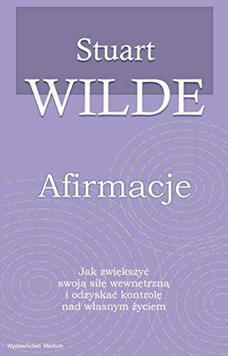 Afirmacje: Jak zwiększyć swoją siłę wewnętrzną i odzyskać kontrolę nad własnym życiem.