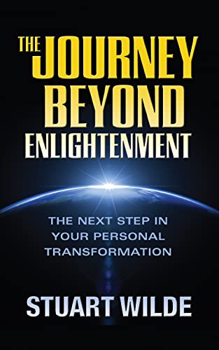 The Journey Beyond Enlightenment: The Next Step in Your Personal Transformation