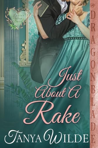 Just About a Rake: A Regency Historical Romance (Ladies Who Dare, Band 5) von Independently published