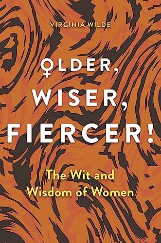 Older, Wiser, Fiercer: The Wit and Wisdom of Women von Michael O'Mara Books