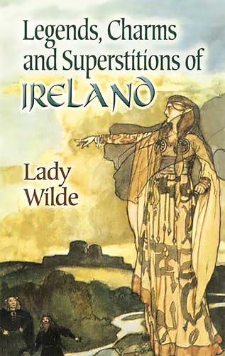 Legends, Charms And Superstitions of Ireland (Dover Literature: Folklore/Mythology) von Dover Publications