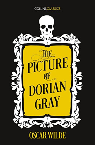 THE PICTURE OF DORIAN GRAY: A captivating Victorian literary classic on beauty and corruption (Collins Classics)