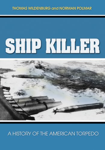 Ship Killer: A History of the American Torpedo