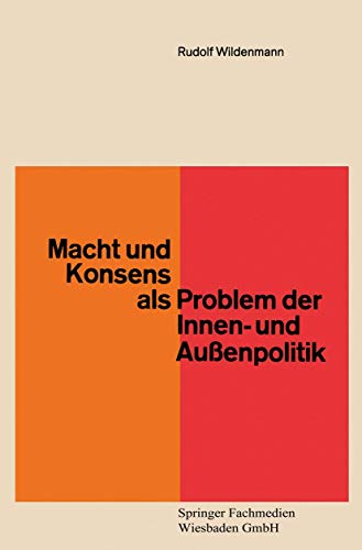 Macht Und Konsens Als Problem Der Innen- Und Aussenpolitik (German Edition) (Demokratie und Frieden, 6, Band 6) von VS Verlag für Sozialwissenschaften