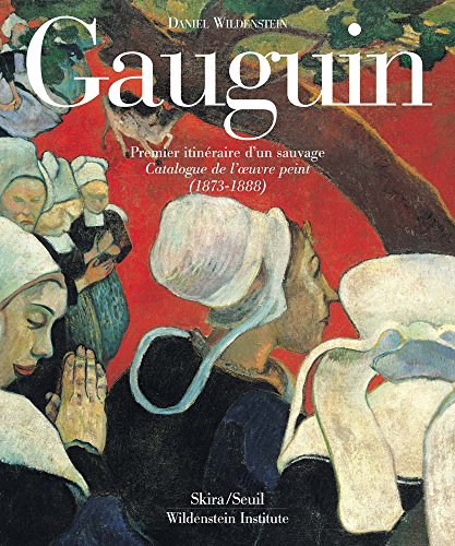 Gaugin: A Savage in the Making : Catalogue Raisonne of the Paintings 1873-1888 (Collezione Skira/Wildenstein)