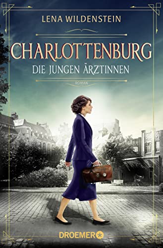 Charlottenburg. Die jungen Ärztinnen: Roman von Droemer Taschenbuch