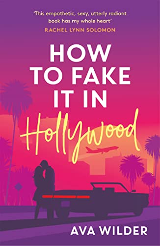How to Fake it in Hollywood: A sensational fake-dating romance von Headline Eternal