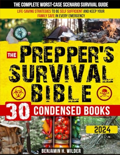 The Prepper's Survival Bible: The Complete Worst-Case Scenario Survival Guide - Life-Saving Strategies to Be Self Sufficient and Keep Your Family Safe in Every Emergency von Apex Survival Publications