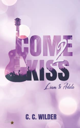 Come2Kiss: Liam und Adele (Come2Kiss-Rockstar-Reihe, Band 2)