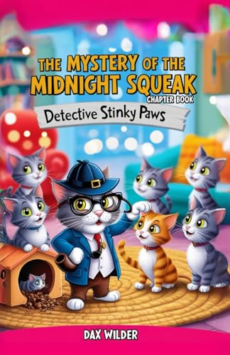 The Mystery of the Midnight Squeak: Detective Stinky Paws Mysteries von Independently published