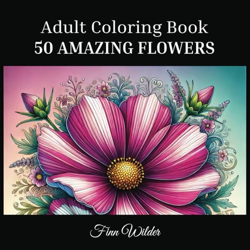 50 Amazing Flowers: An Adult Coloring Book With A Variety Of Floral Patterns, Decorations, And Inspirational Designs von Independently published