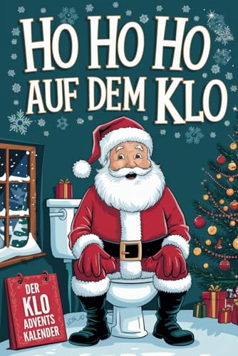 Ho Ho Ho auf dem Klo - Der Klo Adventskalender: Rätsel, Spiele, Fun Facts & more mit maximaler Abwechslung - perfektes Geschenke für alle Leute mit Humor von Independently published