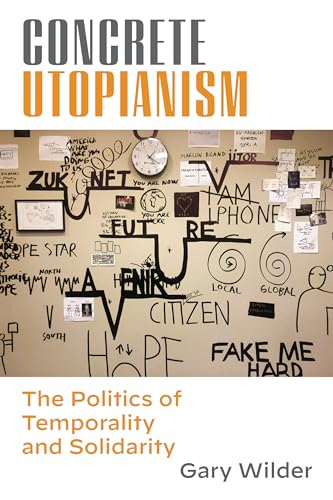 Concrete Utopianism: The Politics of Temporality and Solidarity von Fordham University Press