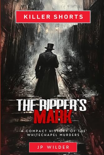 The Ripper's Mark: A Compact History of the Whitechapel Murders von Edge Weaver LLC