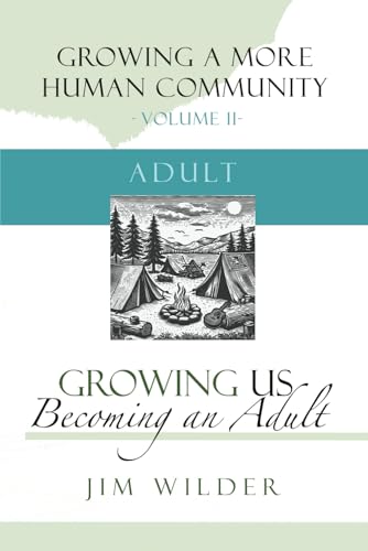 Growing Us: Becoming an Adult (Growing a More Human Community, Band 2) von Independently published