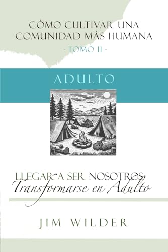 Llegar a ser nosotros: Transformarse en adulto (Cómo Cultivar Una Comunidad Más Humana, Band 2) von Independently published