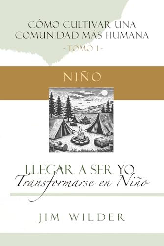 Llegar a ser yo: transformarse en niño (Cómo Cultivar Una Comunidad Más Humana, Band 1) von Independently published